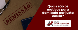 Quais são os motivos para demissão por justa causa