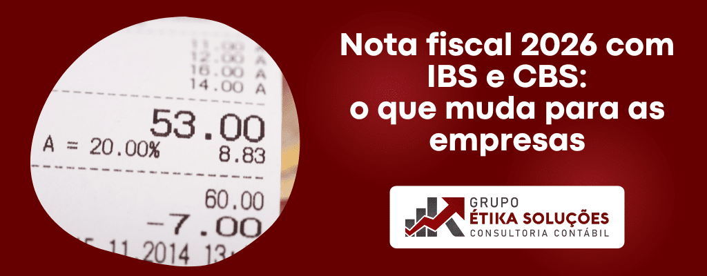 Nota fiscal 2026 com IBS e CBS: o que muda para as empresas